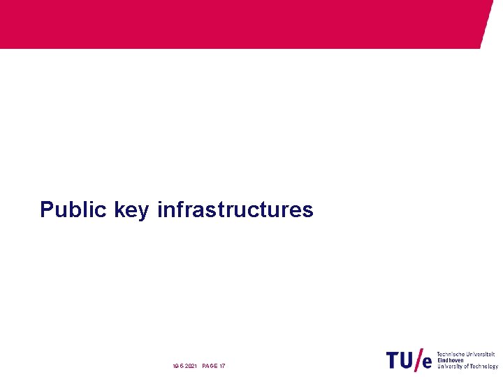 Public key infrastructures 19 -5 -2021 PAGE 17 