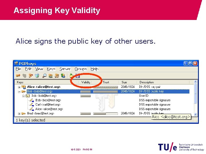 Assigning Key Validity Alice signs the public key of other users. 19 -5 -2021