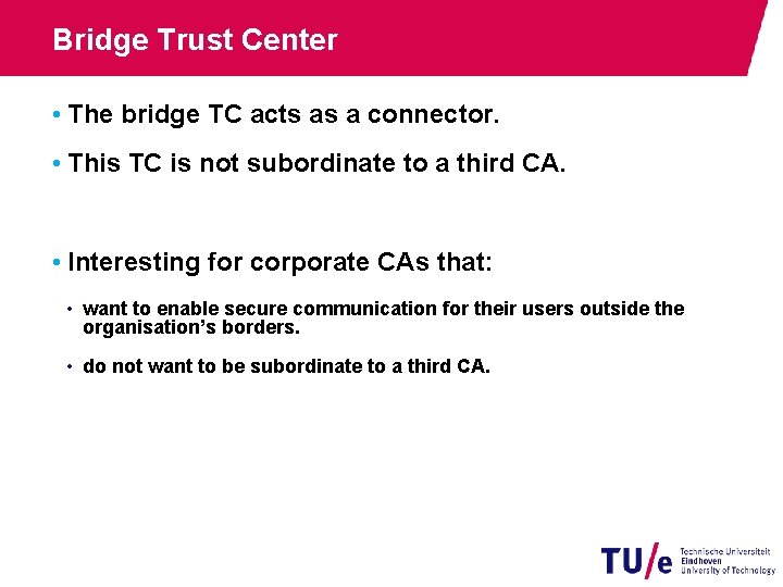 Bridge Trust Center • The bridge TC acts as a connector. • This TC