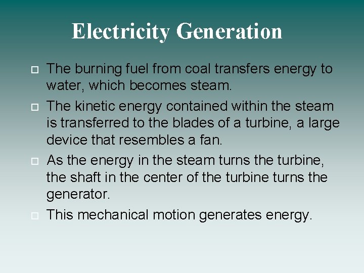 Electricity Generation The burning fuel from coal transfers energy to water, which becomes steam.