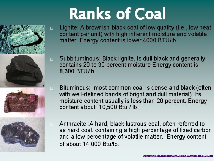 Ranks of Coal Lignite: A brownish-black coal of low quality (i. e. , low