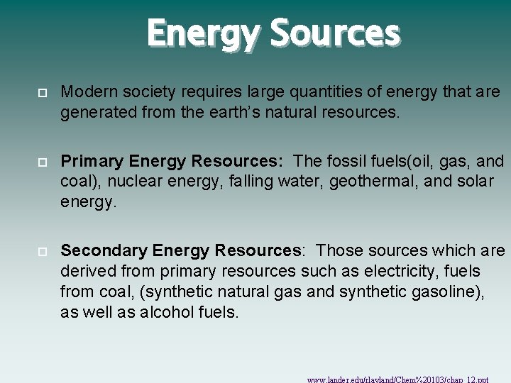 Energy Sources Modern society requires large quantities of energy that are generated from the