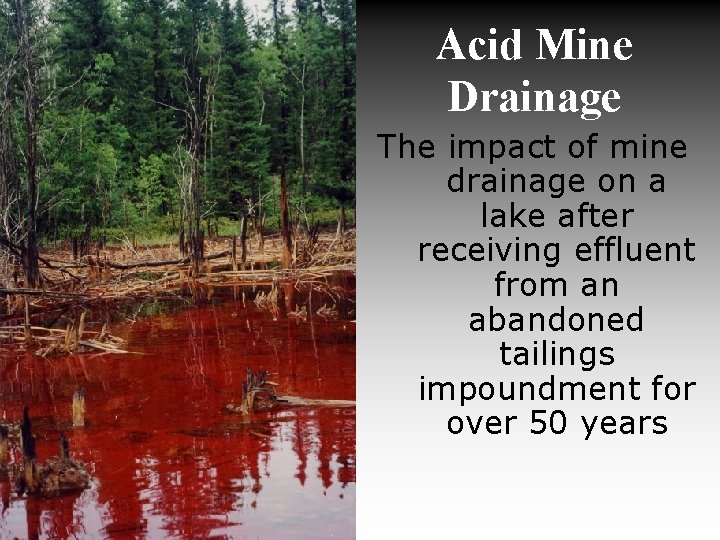 Acid Mine Drainage The impact of mine drainage on a lake after receiving effluent