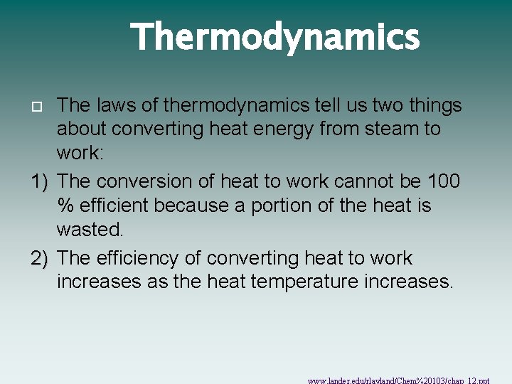 Thermodynamics The laws of thermodynamics tell us two things about converting heat energy from