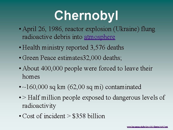 Chernobyl • April 26, 1986, reactor explosion (Ukraine) flung radioactive debris into atmosphere •