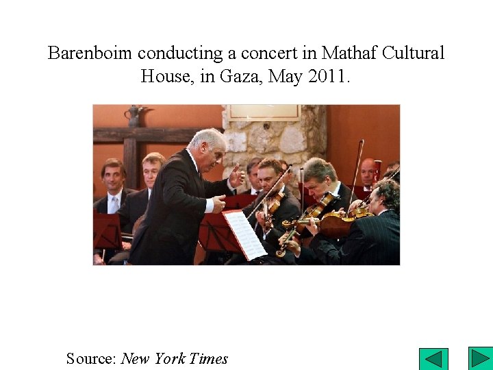 Barenboim conducting a concert in Mathaf Cultural House, in Gaza, May 2011. Source: New