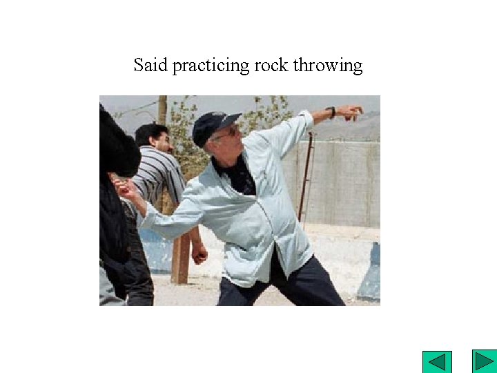 Said practicing rock throwing 