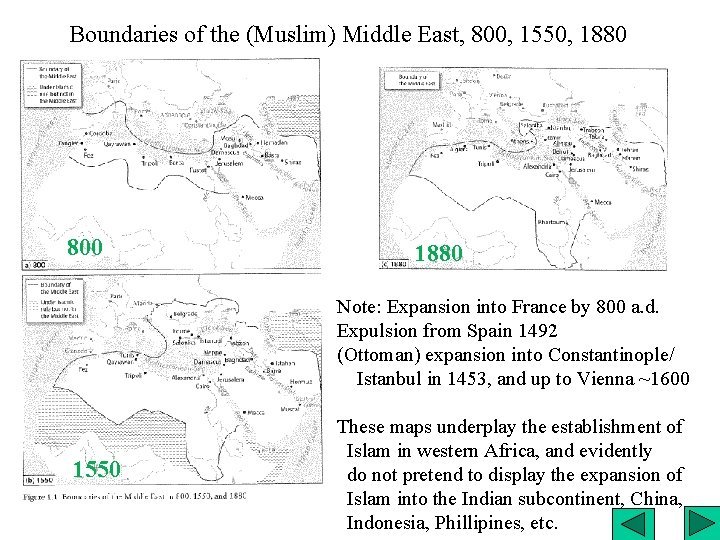 Boundaries of the (Muslim) Middle East, 800, 1550, 1880 800 1880 Note: Expansion into