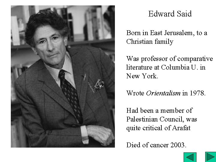 Edward Said Born in East Jerusalem, to a Christian family Was professor of comparative