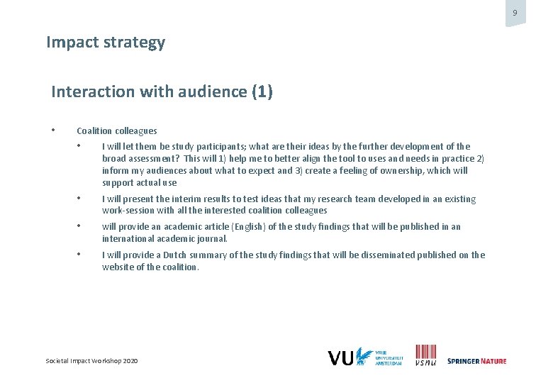 9 Impact strategy Interaction with audience (1) • Coalition colleagues • I will let