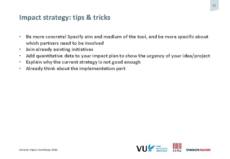 11 Impact strategy: tips & tricks • Be more concrete! Specify aim and medium