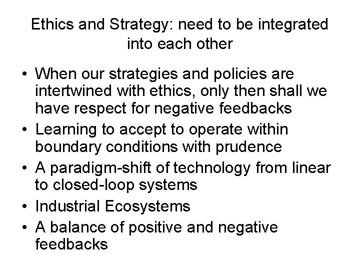 Ethics and Strategy: need to be integrated into each other • When our strategies