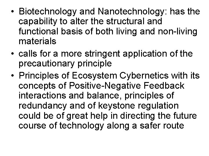  • Biotechnology and Nanotechnology: has the capability to alter the structural and functional