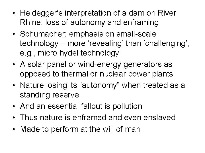  • Heidegger’s interpretation of a dam on River Rhine: loss of autonomy and