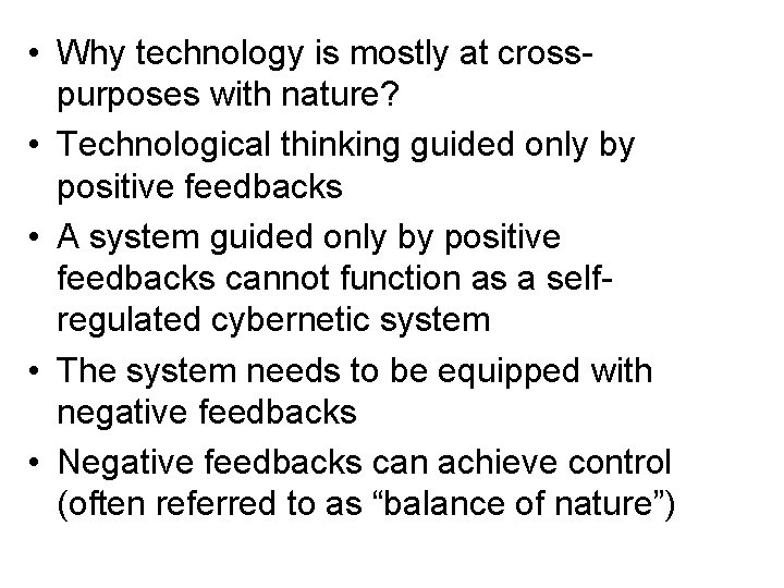  • Why technology is mostly at crosspurposes with nature? • Technological thinking guided