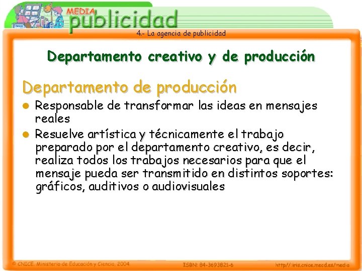 4. - La agencia de publicidad Departamento creativo y de producción Departamento de producción