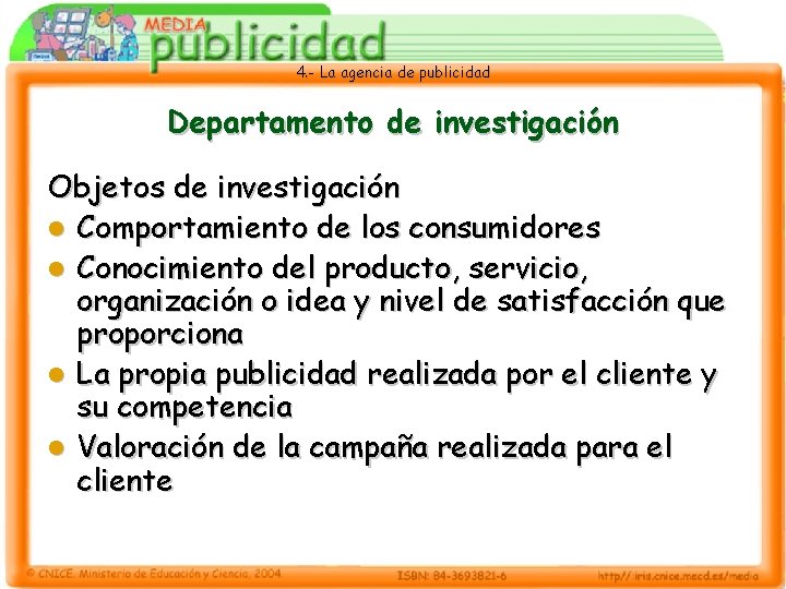 4. - La agencia de publicidad Departamento de investigación Objetos de investigación l Comportamiento