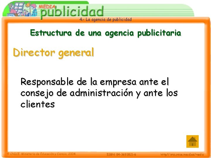 4. - La agencia de publicidad Estructura de una agencia publicitaria Director general Responsable