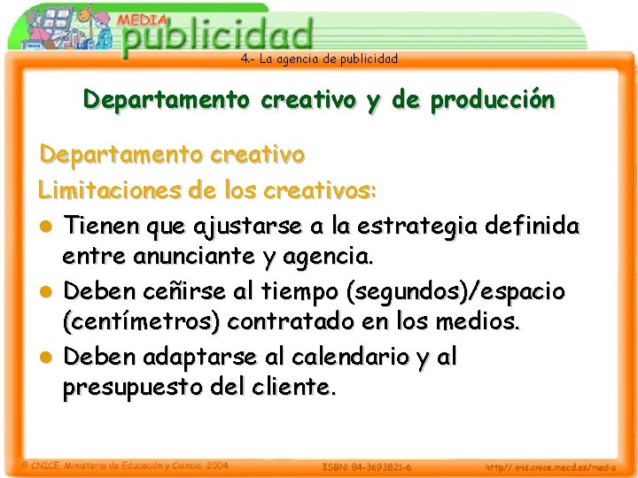 4. - La agencia de publicidad Departamento creativo y de producción Departamento creativo Limitaciones