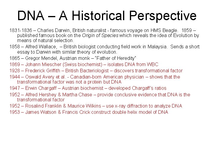 DNA – A Historical Perspective 1831 -1836 – Charles Darwin, British naturalist - famous
