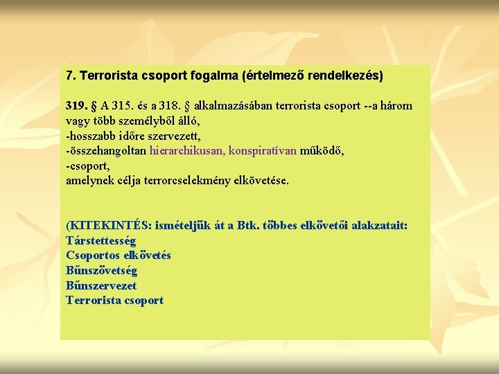 7. Terrorista csoport fogalma (értelmező rendelkezés) 319. § A 315. és a 318. §