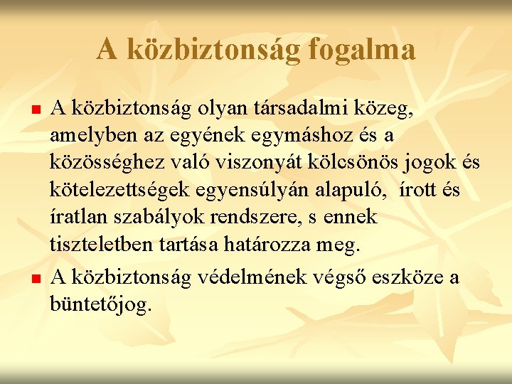 A közbiztonság fogalma n n A közbiztonság olyan társadalmi közeg, amelyben az egyének egymáshoz