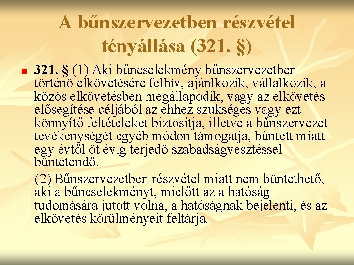 A bűnszervezetben részvétel tényállása (321. §) n 321. § (1) Aki bűncselekmény bűnszervezetben történő