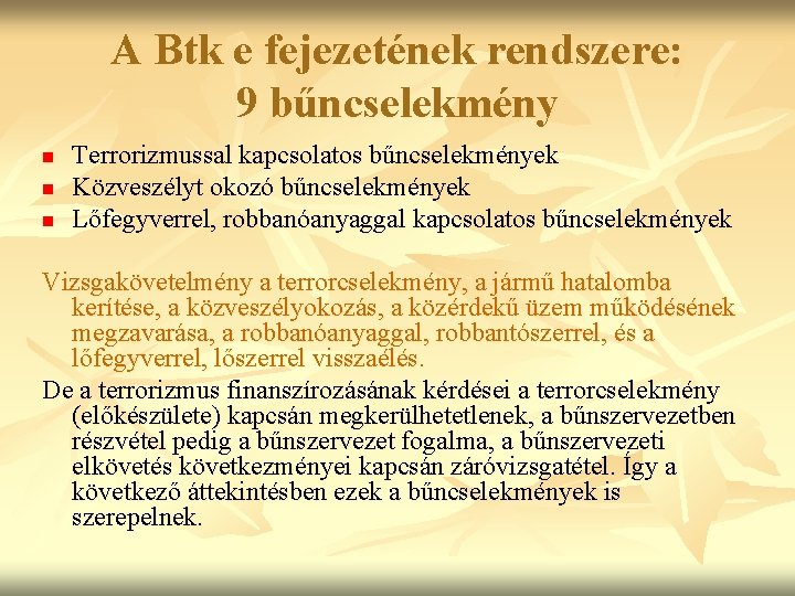 A Btk e fejezetének rendszere: 9 bűncselekmény n n n Terrorizmussal kapcsolatos bűncselekmények Közveszélyt