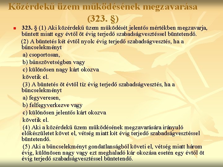 Közérdekű üzem működésének megzavarása (323. §) n 323. § (1) Aki közérdekű üzem működését