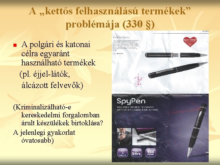 A „kettős felhasználású termékek” problémája (330 §) n A polgári és katonai célra egyaránt