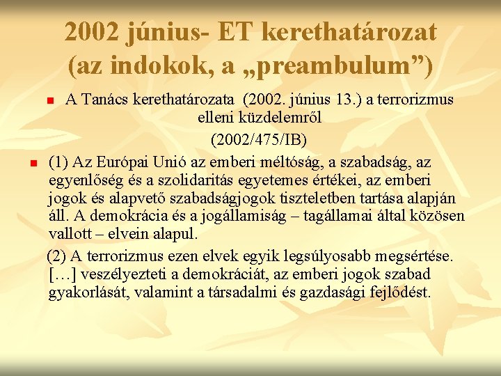 2002 június- ET kerethatározat (az indokok, a „preambulum”) A Tanács kerethatározata (2002. június 13.