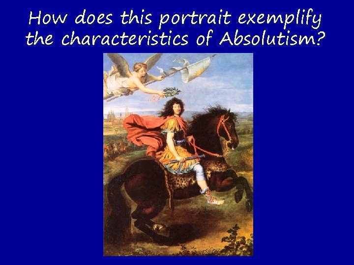 How does this portrait exemplify the characteristics of Absolutism? 