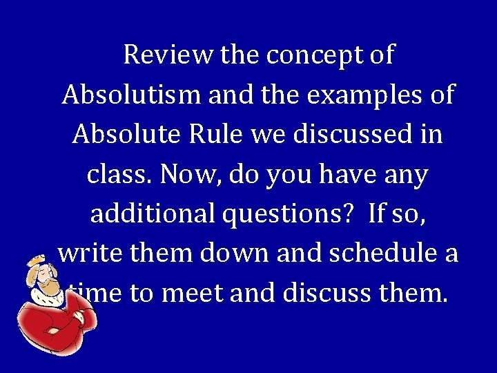 Review the concept of Absolutism and the examples of Absolute Rule we discussed in