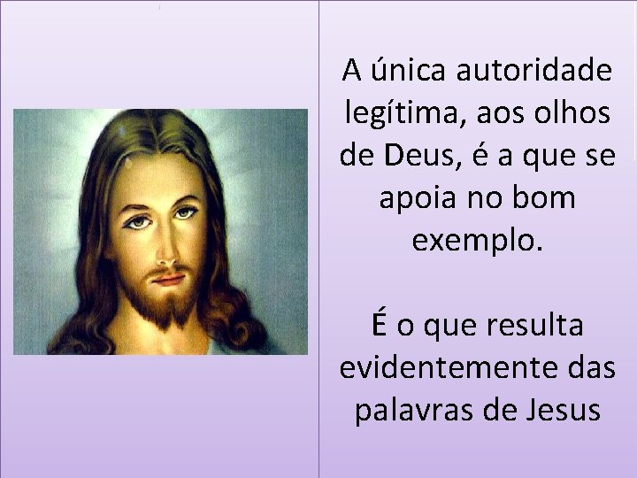 i A única autoridade legítima, aos olhos de Deus, é a que se apoia