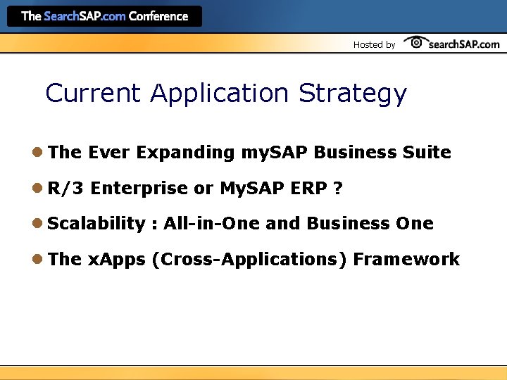 Hosted by Current Application Strategy l The Ever Expanding my. SAP Business Suite l
