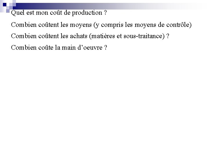 Quel est mon coût de production ? Combien coûtent les moyens (y compris les Quel est mon coût de production ? Combien coûtent les moyens (y compris les