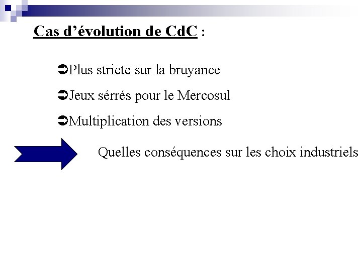 Cas d’évolution de Cd. C : Plus stricte sur la bruyance Jeux sérrés pour