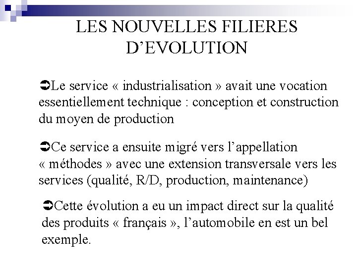 LES NOUVELLES FILIERES D’EVOLUTION Le service « industrialisation » avait une vocation essentiellement technique