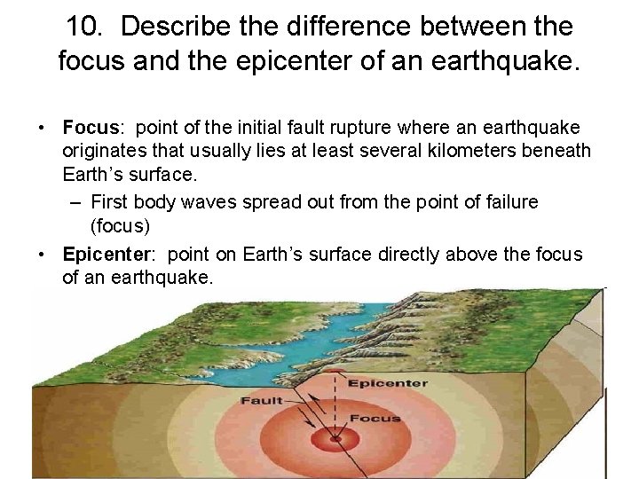 10. Describe the difference between the focus and the epicenter of an earthquake. •