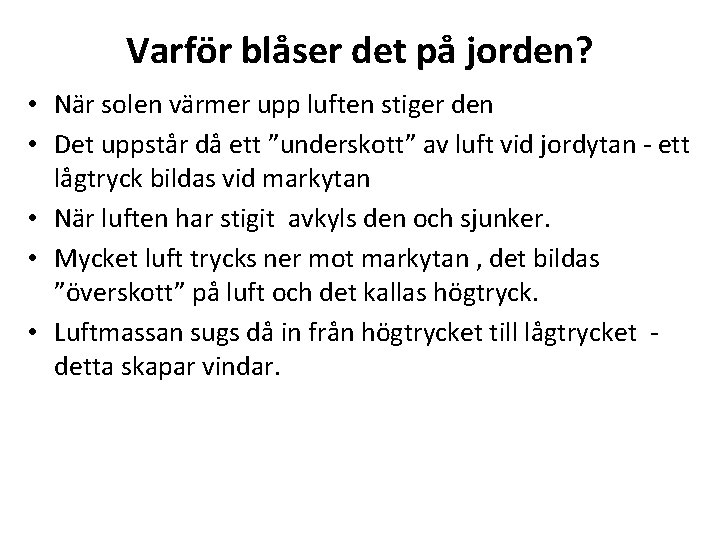 Varför blåser det på jorden? • När solen värmer upp luften stiger den •