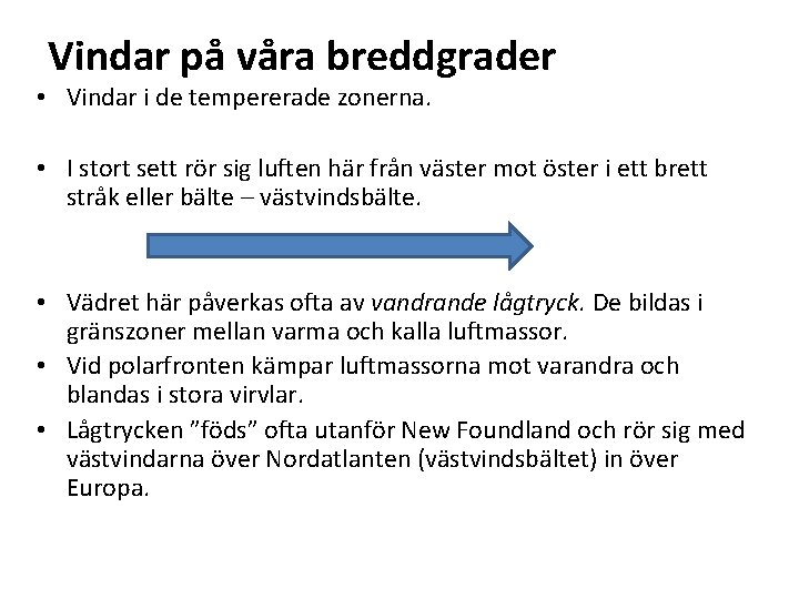 Vindar på våra breddgrader • Vindar i de tempererade zonerna. • I stort sett