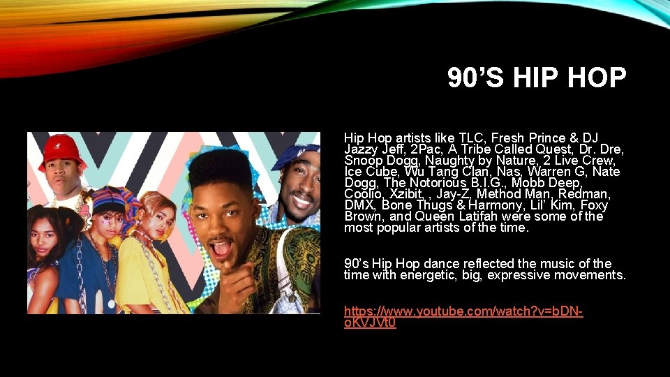 90’S HIP HOP Hip Hop artists like TLC, Fresh Prince & DJ Jazzy Jeff,