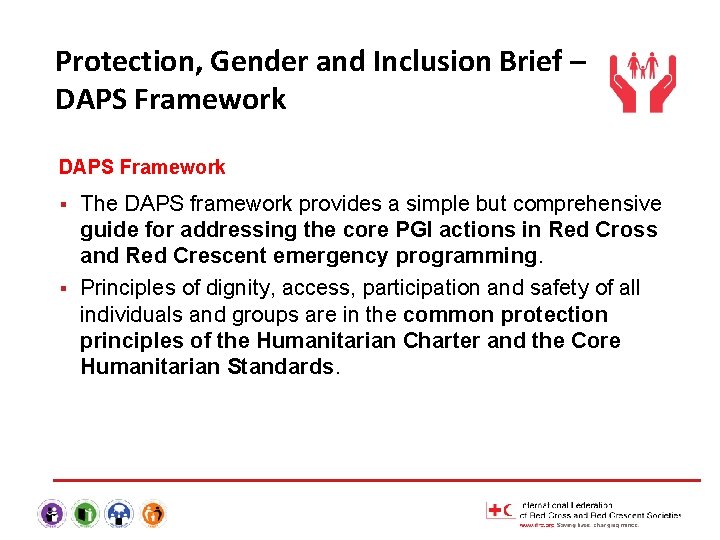 Protection, Gender and Inclusion Brief – DAPS Framework The DAPS framework provides a simple