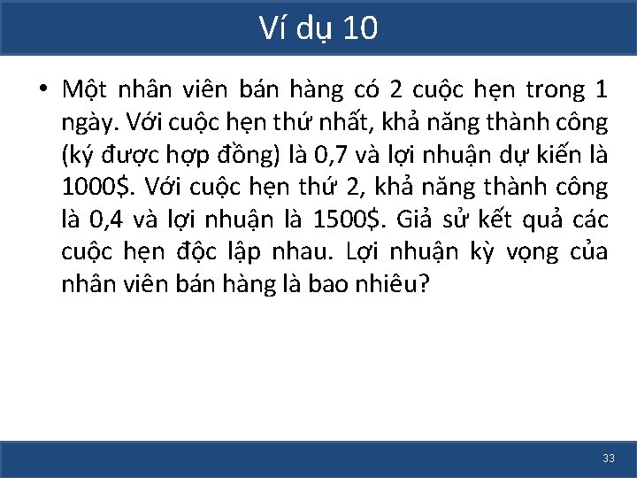 Ví dụ 10 • Một nhân viên bán hàng có 2 cuộc hẹn trong