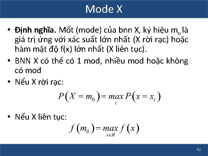 Mode X • Định nghĩa. Mốt (mode) của bnn X, ký hiệu mo là