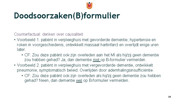Doodsoorzaken(B)formulier Counterfactual: denken over causaliteit • Voorbeeld 1. patiënt in verpleeghuis met gevorderde dementie,