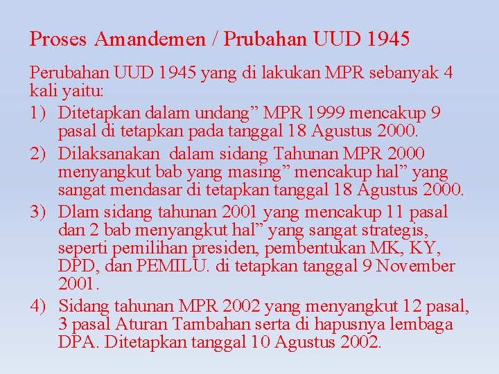 Proses Amandemen / Prubahan UUD 1945 Perubahan UUD 1945 yang di lakukan MPR sebanyak