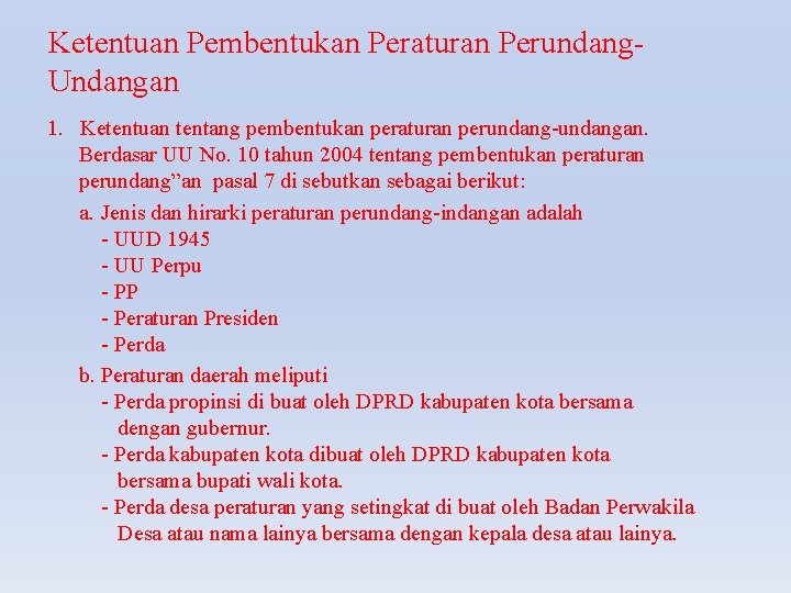 Ketentuan Pembentukan Peraturan Perundang. Undangan 1. Ketentuan tentang pembentukan peraturan perundang-undangan. Berdasar UU No.