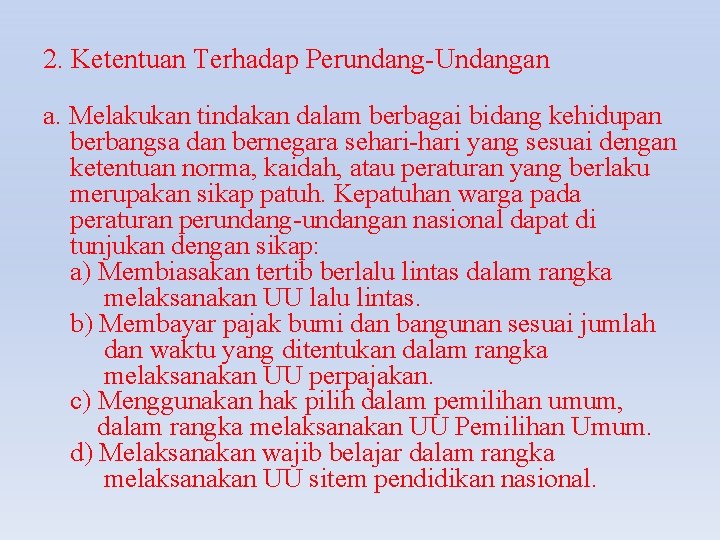 2. Ketentuan Terhadap Perundang-Undangan a. Melakukan tindakan dalam berbagai bidang kehidupan berbangsa dan bernegara