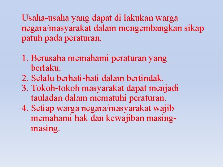 Usaha-usaha yang dapat di lakukan warga negara/masyarakat dalam mengembangkan sikap patuh pada peraturan. 1.